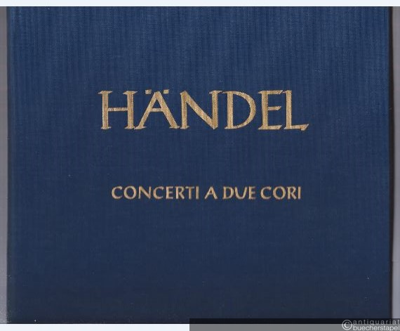  - Concerti a due cori. 5 Konzerte, Anhang (= Hallische Händel-Ausgabe. Serie IV, 16). DVfM 4037.