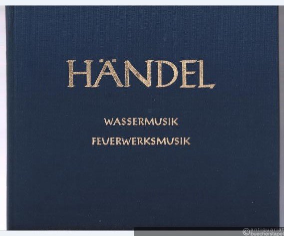  - Wassermusik / Feuerwerksmusik HWV 348-351 (= Hallische Händel-Ausgabe. Serie IV, 13). DVfM 4018.
