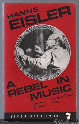  - Hanns Eisler - A Rebel in Music. Selected Writings.