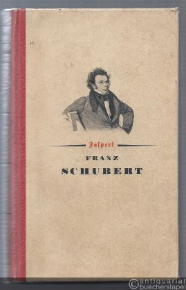  - Franz Schubert. Zeugnisse seines irdischen Daseins.