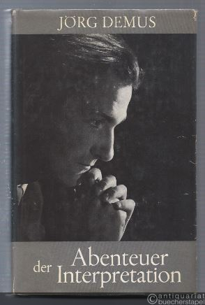  - Abenteuer der Interpretation. Mit einem Geleitwort von Dietrich Fischer-Dieskau.