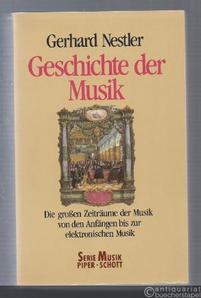  - Geschichte der Musik. Die großen Zeiträume der Musik von den Anfängen bis zur elektronischen Musik.