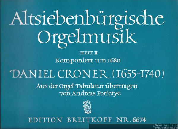  - Altsiebenbürgische Orgelmusik. Komponiert um 1680. Heft II  (= Edition Breitkopf, Nr. 6674).