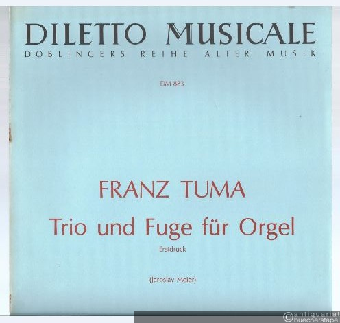  - Trio und Fuge für Orgel. Erstdruck (= Doblinger DM 883).