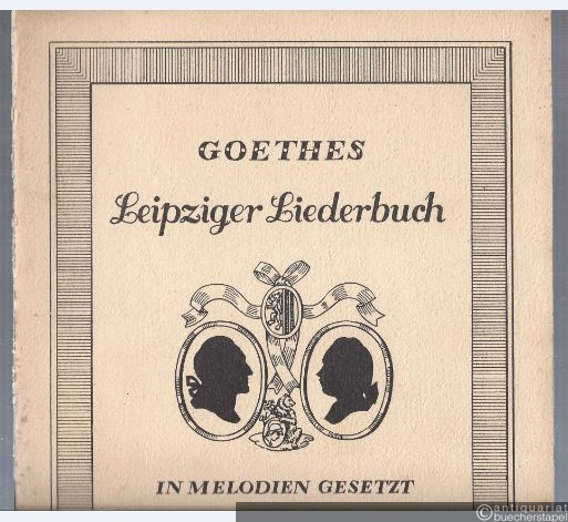  - Goethes Leipziger Liederbuch. In Melodien gesetzt von Bernhard Theodor Breitkopf 1769 (= Edition Breitkopf, Nr. 5540).