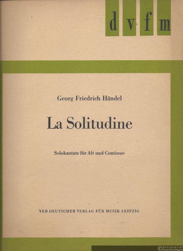 - La Solitudine. Solokantate für Alt und Basso continuo (= DVfM 4105). Erstausgabe.