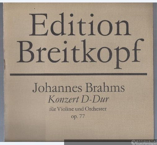  - Konzert D-Dur für Violine und Orchester op. 77 (= Edition Breitkopf, Nr. 6039b).