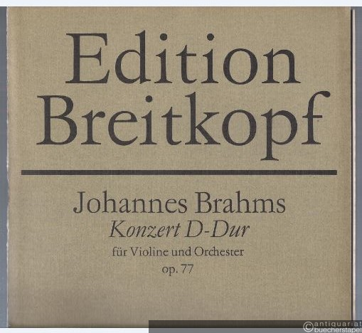  - Konzert D-Dur für Violine und Orchester op. 77 (= Edition Breitkopf, Nr. 6039b).