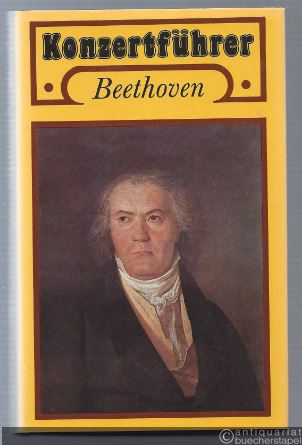  - Konzertführer Ludwig van Beethoven 1770 - 1827.