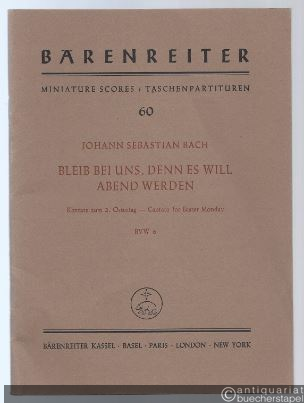  - Bleib bei uns, denn es will Abend werden. Kantate zum 2. Ostertag BWV 6 (= Bärenreiter Taschenpartituren 60).