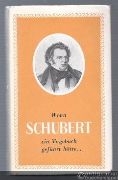 - Wenn Schubert ein Tagebuch geführt hätte...