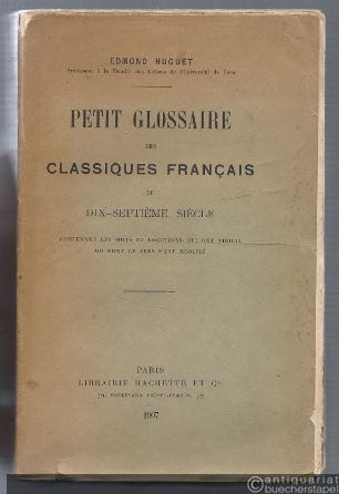  - Petit glossaire des classiques francais du dix-septieme siecle contenant les mots et locutions qui ont vieilli ou dont le sens s'est modifié.