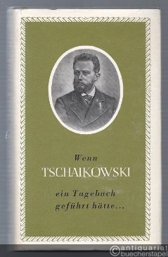  - Wenn Tschaikowski ein Tagebuch geführt hätte...