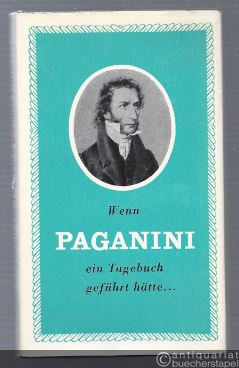  - Wenn Paganini ein Tagebuch geführt hätte...