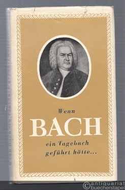  - Wenn Bach ein Tagebuch geführt hätte...