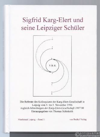  - Sigfrid Karg-Elert und seine Leipziger Schüler. Die Referate des Kolloquiums der Karg-Elert-Gesellschaft in Leipzig vom 1. bis 3. November 1996.