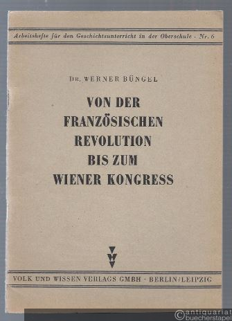  - Von der Französischen Revolution bis zum Wiener Kongress (= Lehrhefte für den Geschichtsunterricht in der Oberschule, Nr. 6).