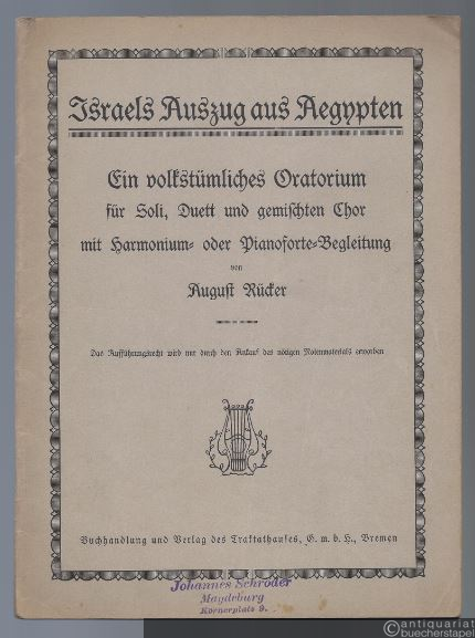  - Israels Auszug nach Aegypten. Ein volkstümliches Oratorium für Soli, Duett und gemischten Chor mit Harmonium- oder Pianoforte-Begleitung.