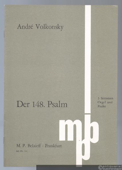  - Der 148. Psalm für drei Stimmen, Orgel und Pauke (= Belaieff, Nr. 511). Partitur.