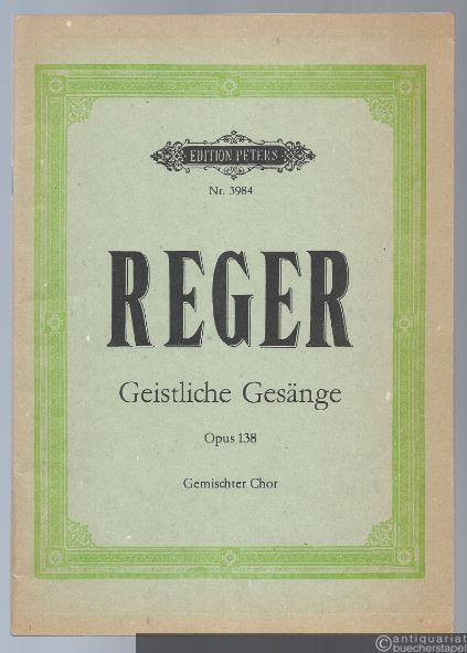  - Acht geistliche Gesänge für gemischten Chor (4-8-stimmig) op. 138 (= Edition Peters, Nr. 3984). Partitur.