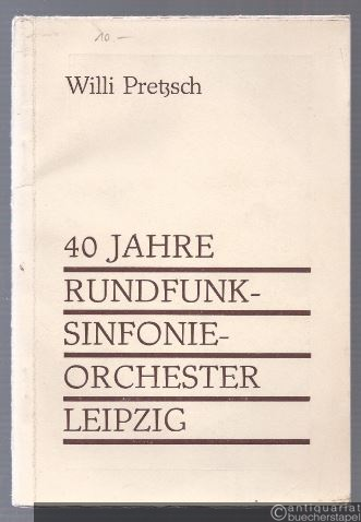  - 40 Jahre Rundfunk-Sinfonie-Orchester Leipzig. Eine chronologische Betrachtung zum 40jährigen Bestehen des Orchesters 1964.
