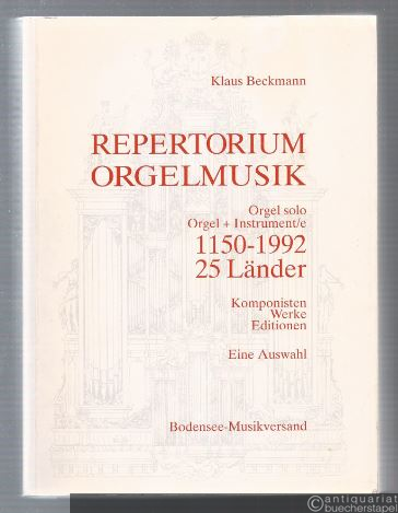  - Repertorium Orgelmusik. Orgel solo + Instrumente 1150-1992. 25 Länder. Komponisten, Werke, Editionen. Eine Auswahl.
