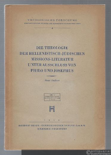  - Die Theologie der hellenistisch-jüdischen Missions-Literatur unter Ausschluss von Philo und Josephus.