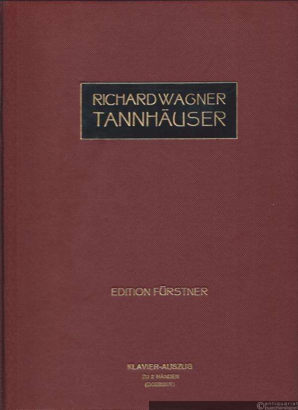 - Tannhäuser und der Sängerkrieg auf der Wartburg. Vollständiger Klavierauszug zu zwei Händen.