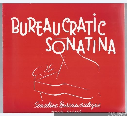  - Sonatine Bureaucratique (Bureaucratic Sonatina) pour Piano.