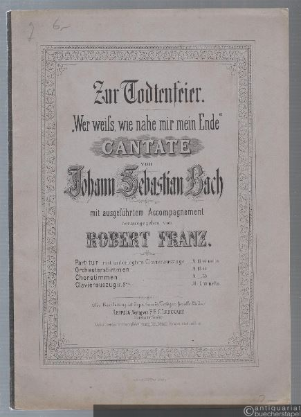  - Zur Todtenfeier. "Wer weiss, wie nahe mir mein Ende". Cantate. Klavierauszug in 8va.