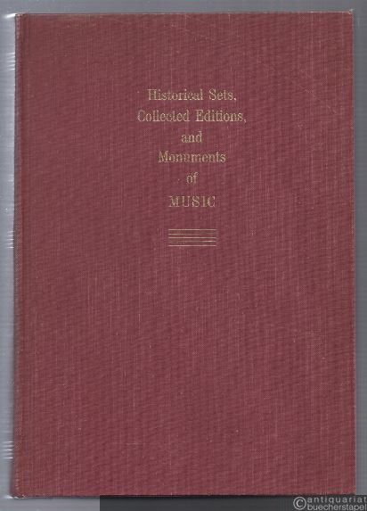  - Historical Sets, Collected Editions, and Monuments of Music. A Guide to their Contents.