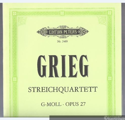  - Streichquartett g-Moll für 2 Violinen, Viola und Violoncello op. 27 (= Edition Peters, Nr. 2489). Stimmen.