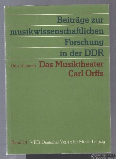  - Das Musiktheater Carl Orffs (= Beiträge zur musikwissenschaftlichen Forschung in der DDR, Band 14).