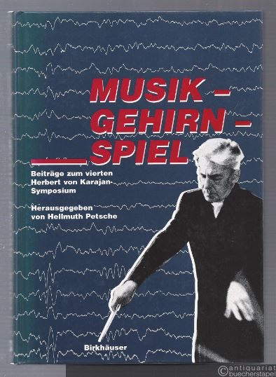  - Musik - Spiel - Gehirn. Beiträge zum vierten Herbert von Karajan-Symposium in Wien am 24. und 25. Mai 1988.