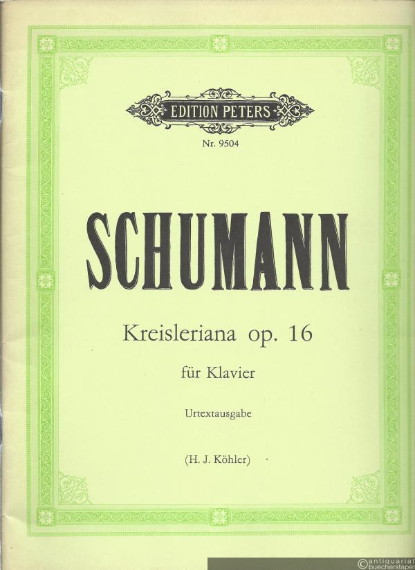  - Kreisleriana op. 16 für Klavier (= Edition Peters, Nr. 9504). Urtextausgabe.