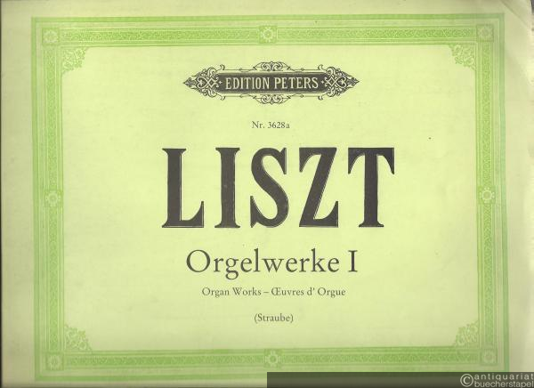  - Orgelwerke / Organ Works / Oeuvres d'Orgue I (= Edition Peters, Nr. 3628a).