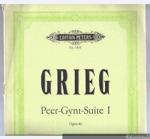  - Peer Gynt-Suite I. Opus 46 (= Edition Peters, Nr. 2433). Partitur.