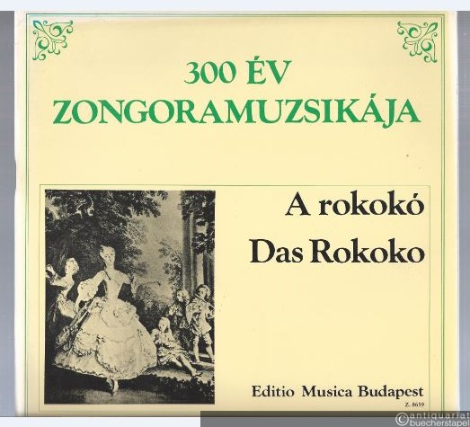  - Das Rokoko / A rokoko / The Rococo (= 300 Jahre Klaviermusik / 300 ev zongoramuzsikaja. Editio Musica).