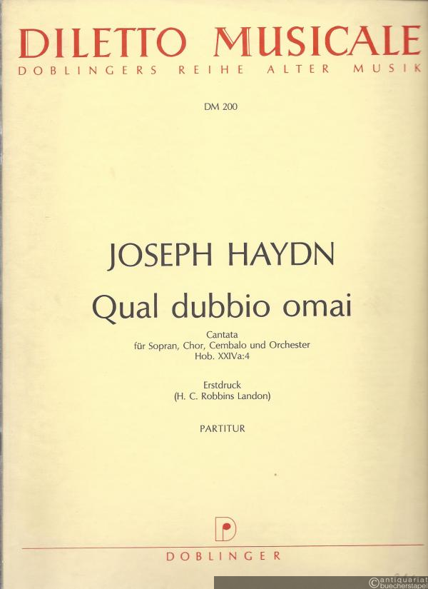  - Qual dubbio omai. Cantata für Sopran, Chor, Cembalo und Orchester. Hob. XXIVa:4 (= Doblinger DM 200). Partitur.