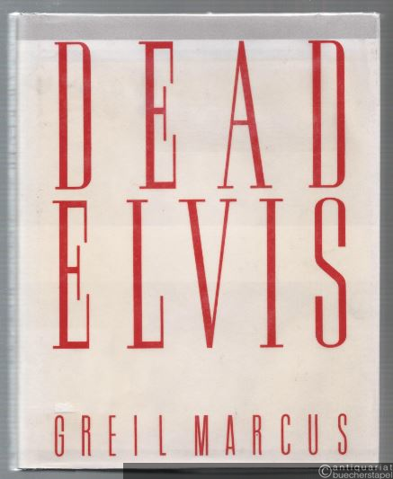  - Dead Elvis. A Chronicle of a Cultural Obsession.