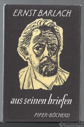  - Ernst Barlach. Aus seinen Briefen.