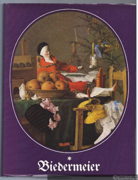  - Biedermeier. Das Bild vom Biedermeier. Zeit und Kultur des Biedermeier. Kunst und Kunstleben des Biedermeier.