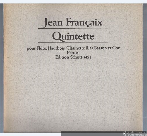  - Quintette pour Flute, Hautbois, Clarinette (La), Basson et Cor (= Edition Schott, Nr. 4121). Parties.