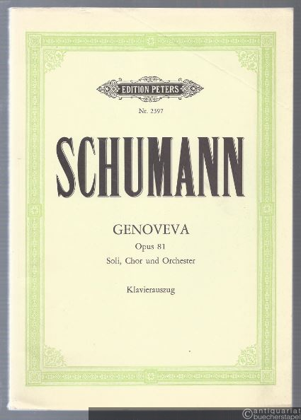  - Genoveva. Oper in vier Akten. Opus 81 (= Edition Peters, Nr. 2397). Klavierauszug.