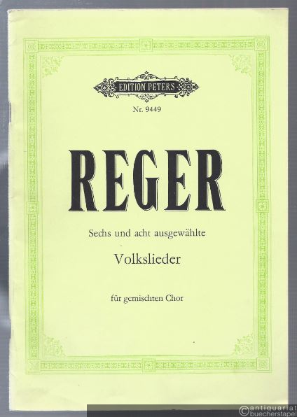  - Sechs und acht ausgewählte Volkslieder für gemischten Chor (= Edition Peters, Nr. 9449).