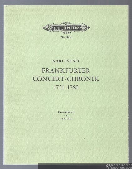  - Frankfurter Concert-Chronik von 1721 - 1780 (= Edition Peters, Nr. 8602).