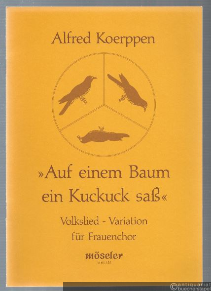  - Auf einem Baum ein Kuckuck saß. Volkslied-Variation für Frauenchor.