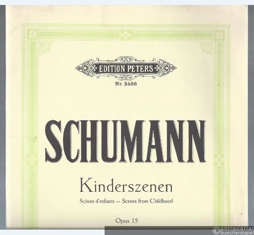  - Kinderszenen für Klavier zu zwei Händen Opus 15 (= Edition Peters, Nr. 2466).