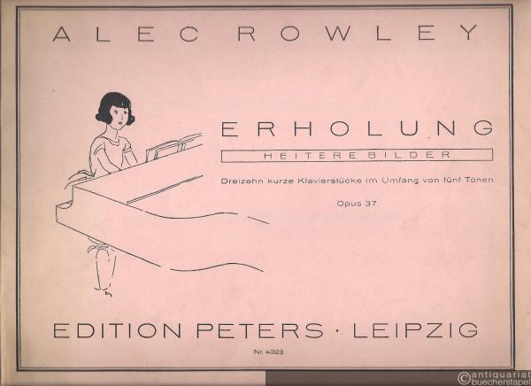  - Erholung. Heitere Bilder. Dreizehn kurze Klavierstücke im Umfang von fünf Tönen, Opus 37 (= Edition Peters, Nr. 4323).