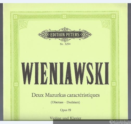  - Deux Mazurkas caracteristiques (Obertass, Dudziarz) für Violine mit Klavierbegleitung op. 19 (= Edition Peters, Nr. 3294).